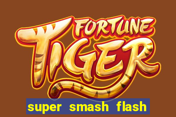 super smash flash 2 completo jogos 360